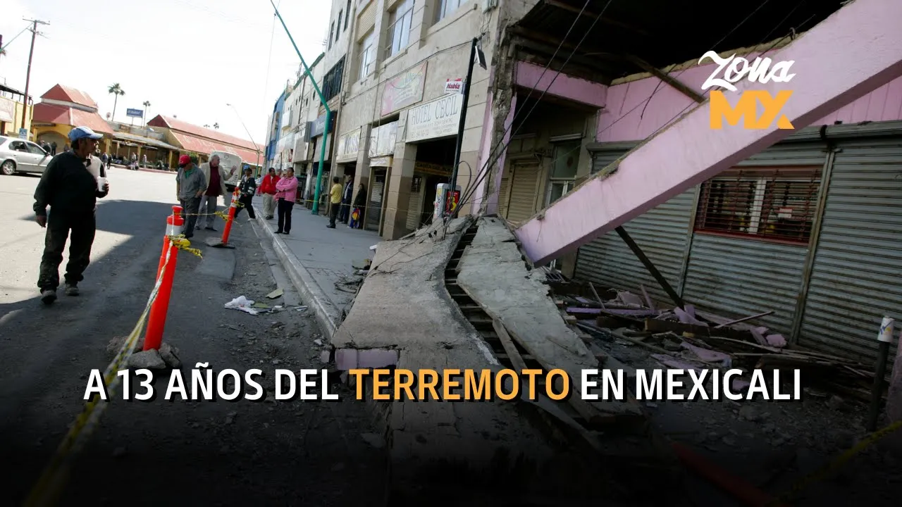 Hace 13 años la tierra se sembró en Mexicali, era un temblor de 7.2 en escala de ritcher