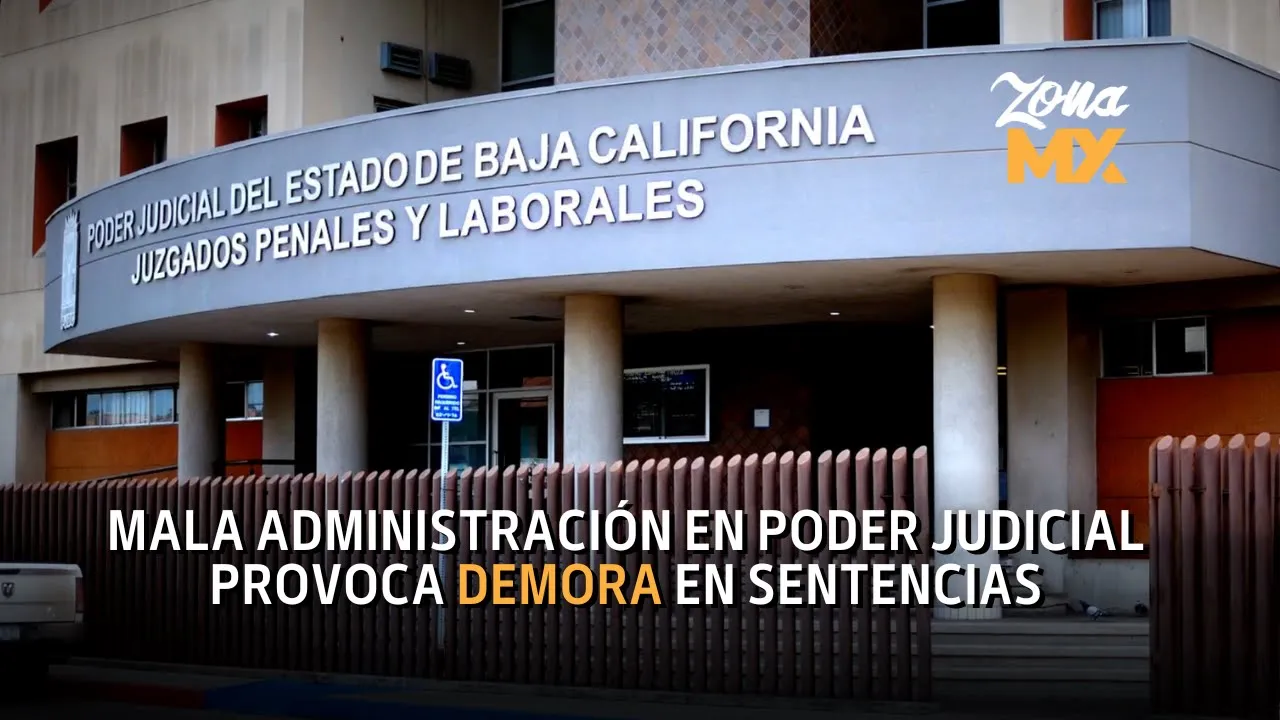 La falta de sentencias en procesos judiciales en Baja California