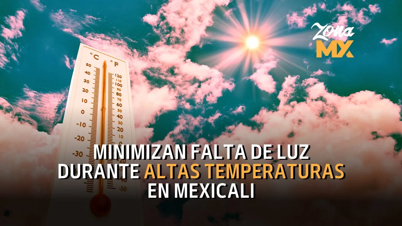 Mexicalenses siguen sin tener luz a más de 45 grados centígrados