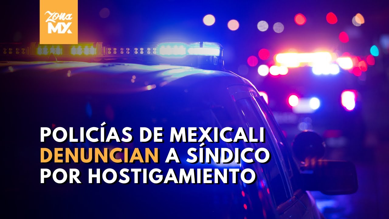 Policías municipales de Mexicali denunciaron al Síndico Procurador